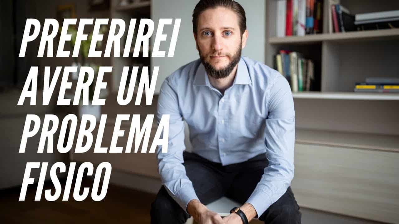 Preferirei Avere Un Problema Fisico Piuttosto Che Psicologico Dr 